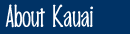 About Kauai